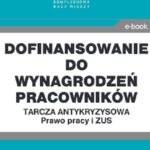 Dofinansowanie do wynagrodzeń pracowników.Tarcza antykryzysowa.Prawo Pracy i ZUS — okładka e-booka