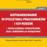 Dofinansowanie wypoczynku pracowników i ich rodzin - rozliczenia podatkowe, ZUS i ewidencja księgowa — okładka e-booka