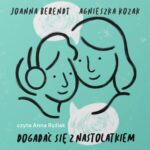 Tytuł: Dogadać się z nastolatkiem
Autor: Agnieszka Kozak, Joanna Berendt
Wydawnictwo: CoJaNaTo
Formaty: MP3