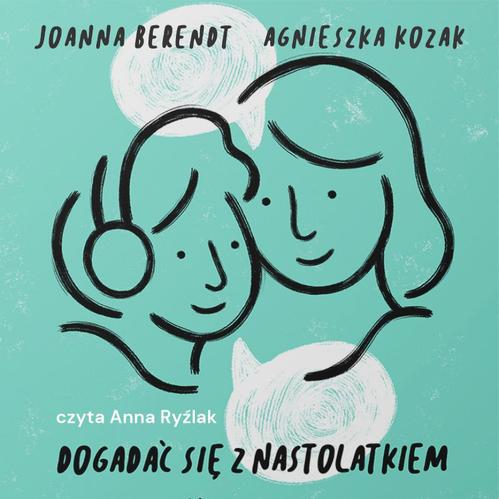 Tytuł: Dogadać się z nastolatkiem
Autor: Agnieszka Kozak, Joanna Berendt
Wydawnictwo: CoJaNaTo
Formaty: MP3