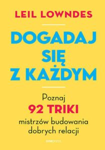 Dogadaj się z każdym. Poznaj 92 triki mistrzów budowania dobrych relacji — okładka e-booka