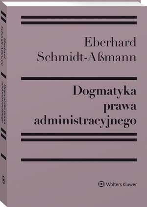Tytuł: Dogmatyka prawa administracyjnego. Bilans rozwoju, reformy i przyszłych zadań
Autor: Eberhard Schmidt-Aßmann
Wydawnictwo: Wolters Kluwer
Formaty: PDF