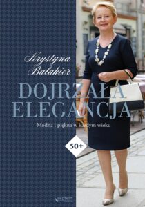 Tytuł: Dojrzała elegancja. Modna i piękna w każdym wieku
Autor: Krystyna Bałakier
Wydawnictwo: Septem
Formaty: EPUB, PDF, MOBI