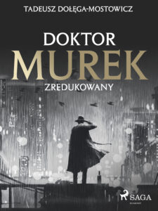 Tytuł: Doktor Murek zredukowany
Autor: Tadeusz Dołęga-Mostowicz
Wydawnictwo: SAGA Egmont
Formaty: EPUB, MOBI
