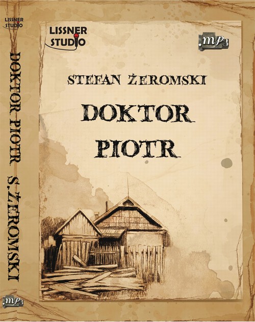 Tytuł: Doktor Piotr
Autor: Stefan Żeromski
Wydawnictwo: Lissner Studio
Formaty: MP3