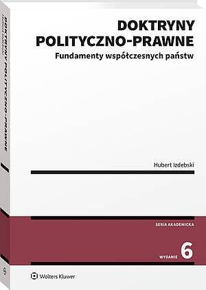 Tytuł: Doktryny polityczno-prawne. Fundamenty współczesnych państw
Autor: Hubert Izdebski
Wydawnictwo: Wolters Kluwer
Formaty: PDF