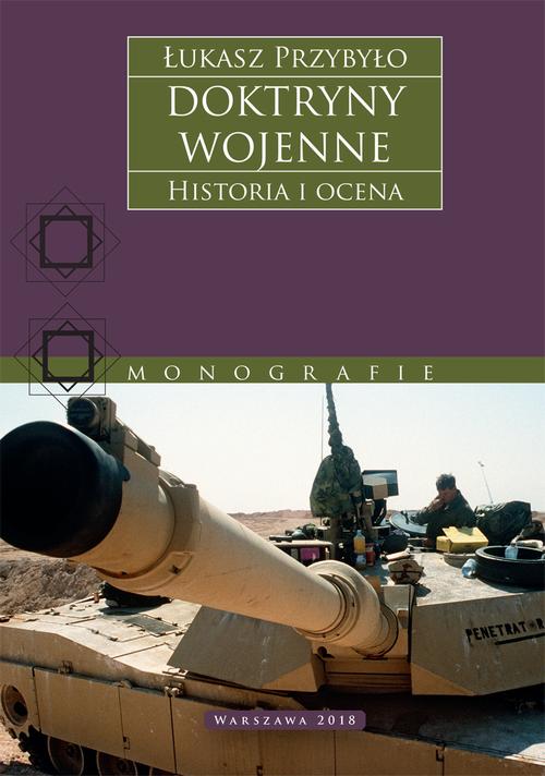 Tytuł: Doktryny wojenne. Historia i ocena
Autor: Łukasz Przybyło
Wydawnictwo: Tetragon
Formaty: EPUB, MOBI