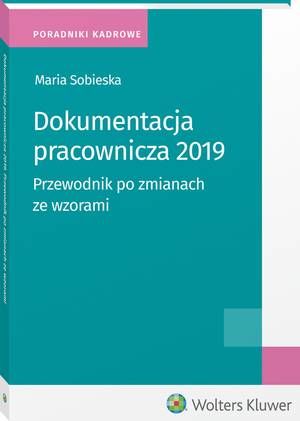 Tytuł: Dokumentacja pracownicza 2019. Przewodnik po zmianach ze wzorami
Autor: Maria Sobieska
Wydawnictwo: Wolters Kluwer
Formaty: PDF