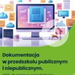 Tytuł: Dokumentacja w przedszkolu publicznym i niepublicznym. ABC dyrektora przedszkola
Autor: Marta Wysocka, Marzenna Czarnocka,katarzyna Lewand Pakulniewicz
Wydawnictwo: Wiedza i Praktyka
Formaty: PDF