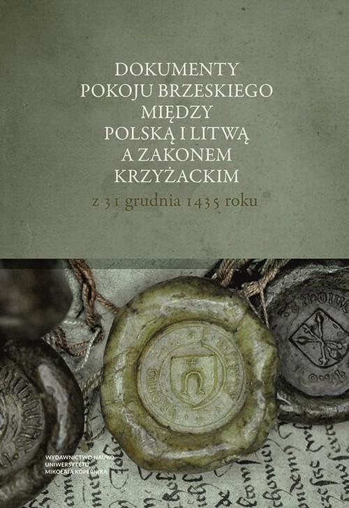 Tytuł: Dokumenty pokoju brzeskiego między Polską i Litwą a Zakonem Krzyżackim z 31 grudnia 1435 roku
Autor: Adam Szweda, Marcin Hlebionek, Sobiesław Szybkowski, Janusz Trupinda, Rimvydas Petrauskas, Sergiej Polechow
Wydawnictwo: Wydawnictwo Naukowe UMK
Formaty: PDF