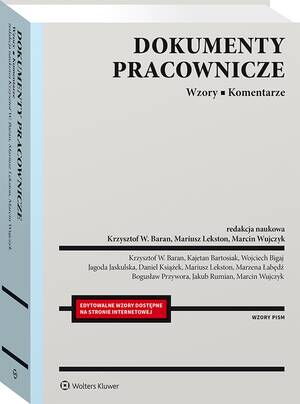 Tytuł: Dokumenty pracownicze. Wzory. Komentarze
Autor: Marcin Wujczyk, Mariusz Lekston, Krzysztof Wojciech Baran
Wydawnictwo: Wolters Kluwer
Formaty: PDF
