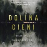 Tytuł: Dolina Cieni
Autor: Bartosz Szczygielski
Wydawnictwo: Czwarta Strona
Formaty: MP3