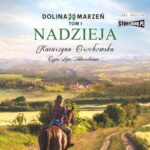 Tytuł: Dolina marzeń. Tom 1. Nadzieja
Autor: Katarzyna Grochowska
Wydawnictwo: Storybox
Formaty: MP3