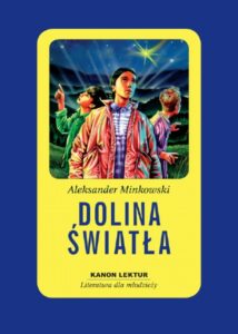 Tytuł: Dolina Światła
Autor: Aleksander Minkowski
Wydawnictwo: Siedmioróg
Formaty: EPUB