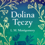 Tytuł: Dolina Tęczy
Autor: L. M. Montgomery
Wydawnictwo: Świat Książki
Formaty: EPUB, MOBI