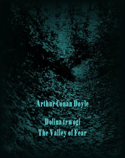 Tytuł: Dolina trwogi. The Valley of Fear
Autor: Arthur Conan Doyle
Wydawnictwo: Armoryka
Formaty: MOBI, EPUB