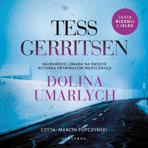 Tytuł: DOLINA UMARŁYCH
Autor: Tess Gerritsen
Wydawnictwo: Albatros
Formaty: MP3