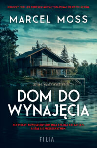 Tytuł: Dom do wynajęcia
Autor: Marcel Moss
Wydawnictwo: FILIA
Formaty: EPUB, MOBI