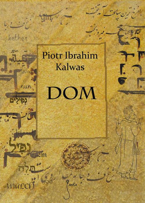 Tytuł: Dom
Autor: Piotr Ibrahim Kalwas
Wydawnictwo: JanKa
Formaty: EPUB, MOBI