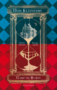 Tytuł: Dom klepsydry
Autor: Gareth Rubin
Wydawnictwo: Albatros
Formaty: EPUB, MOBI