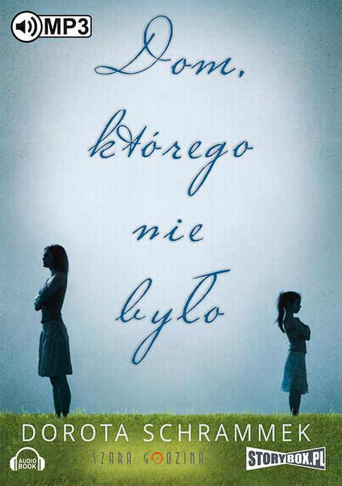 Tytuł: Dom, którego nie było
Autor: Dorota Schrammek
Wydawnictwo: Storybox
Formaty: MP3