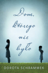 Tytuł: Dom, którego nie było
Autor: Dorota Schrammek
Wydawnictwo: Wydawnictwo Szara Godzina
Formaty: EPUB, MOBI