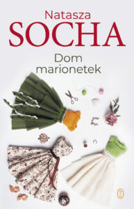 Tytuł: Dom marionetek
Autor: Natasza Socha
Wydawnictwo: Wydawnictwo Literackie
Formaty: EPUB, MOBI