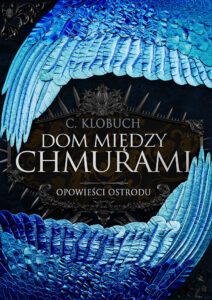 Tytuł: Dom między chmurami
Autor: C. Klobuch
Wydawnictwo: Zysk i S-ka
Formaty: EPUB, MOBI