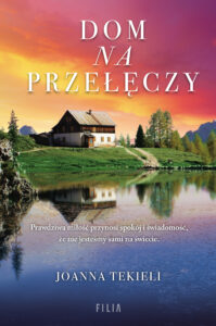 Tytuł: Dom na przełęczy
Autor: Joanna Tekieli
Wydawnictwo: FILIA
Formaty: EPUB, MOBI