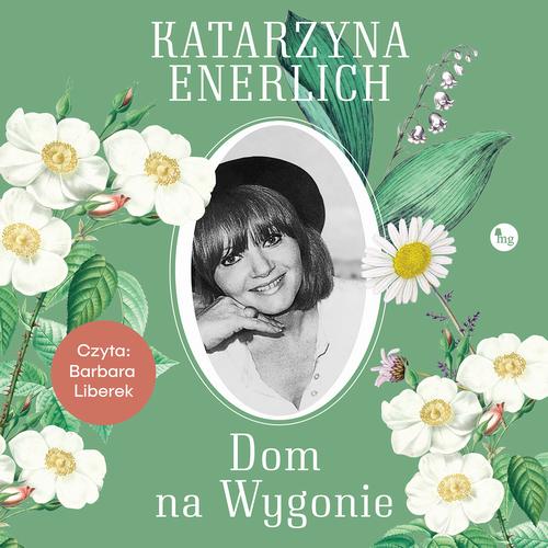Tytuł: Dom na Wygonie
Autor: Katarzyna Enerlich
Wydawnictwo: MG
Formaty: MP3