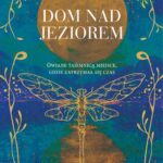 Tytuł: Dom nad jeziorem
Autor: Kate Morton
Wydawnictwo: Albatros
Formaty: EPUB, MOBI