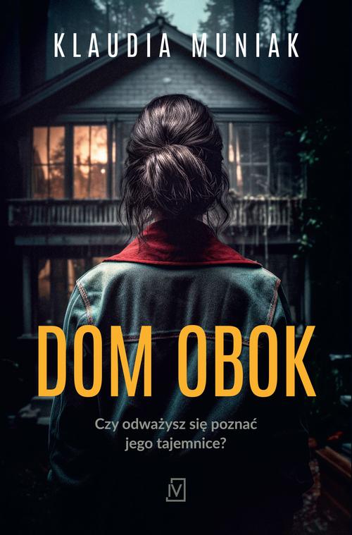 Tytuł: Dom obok
Autor: Klaudia Muniak
Wydawnictwo: Czwarta Strona
Formaty: MOBI, EPUB
