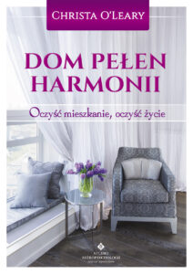 Tytuł: Dom pełen harmonii. Oczyść mieszkanie, oczyść życie
Autor: Christa O’Leary
Wydawnictwo: Studio Astropsychologii
Formaty: EPUB, MOBI
