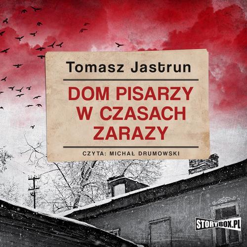 Tytuł: Dom pisarzy w czasach zarazy
Autor: Tomasz Jastrun
Wydawnictwo: Storybox
Formaty: MP3