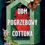 Tytuł: Dom pogrzebowy Cottona
Autor: Monica Brashears
Wydawnictwo: Mova
Formaty: EPUB, MOBI