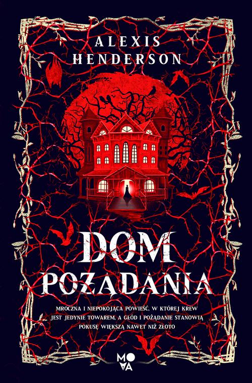 Tytuł: Dom pożądania
Autor: Alexis Henderson
Wydawnictwo: Mova
Formaty: EPUB, MOBI