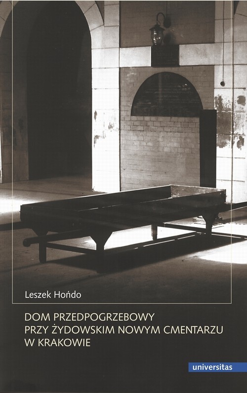 Tytuł: Dom przedpogrzebowy przy żydowskim Nowym Cmentarzu w Krakowie
Autor: Leszek Hońdo
Wydawnictwo: Universitas
Formaty: PDF
