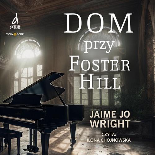 Tytuł: Dom przy Foster Hill
Autor: Jaime Jo Wright
Wydawnictwo: Storybox
Formaty: MP3