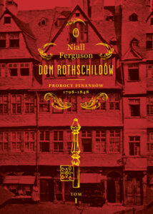 Tytuł: Dom Rothschildów. Prorocy finansów 1798-1848
Autor: Niall Ferguson
Wydawnictwo: Wydawnictwo Literackie
Formaty: EPUB, MOBI