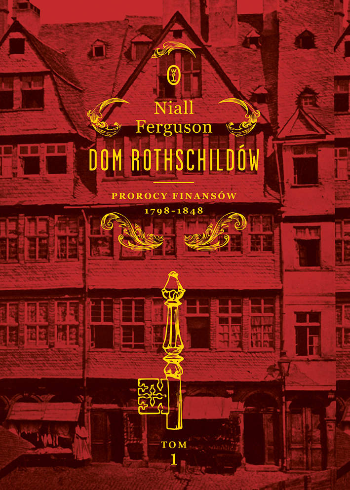 Dom Rothschildów. Prorocy finansów 1798-1848 — okładka