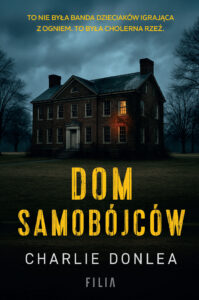 Tytuł: Dom samobójców
Autor: Charlie Donlea
Wydawnictwo: FILIA
Formaty: EPUB, MOBI