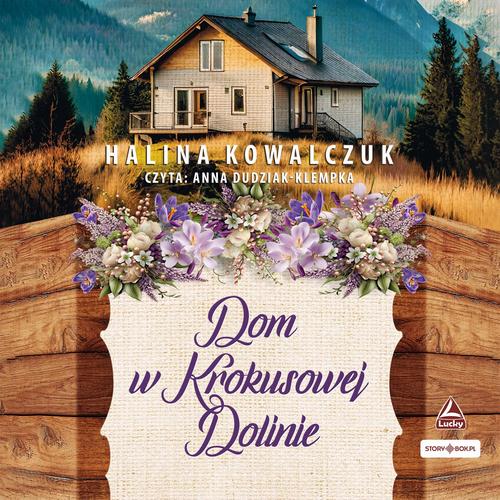 Tytuł: Dom w Krokusowej Dolinie
Autor: Halina Kowalczuk
Wydawnictwo: Storybox
Formaty: MP3