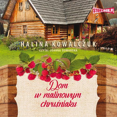 Tytuł: Dom w malinowym chruśniaku
Autor: Halina Kowalczuk
Wydawnictwo: Storybox
Formaty: MP3