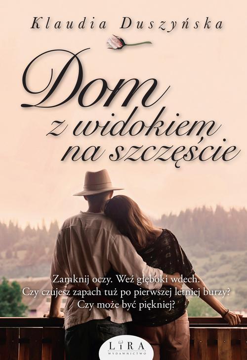 Tytuł: Dom z widokiem na szczęście
Autor: Klaudia Duszyńska
Wydawnictwo: Lira
Formaty: EPUB, MOBI
