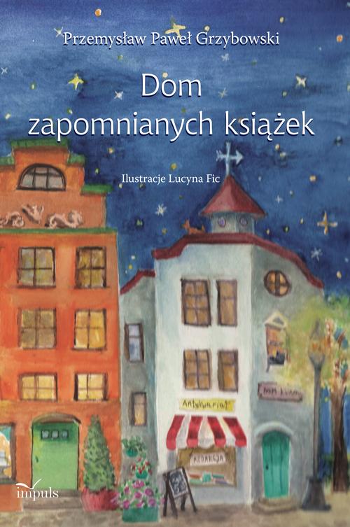 Tytuł: Dom zapomnianych książek
Autor: Przemysław Paweł Grzybowski
Wydawnictwo: Impuls
Formaty: PDF