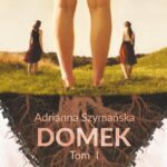 Tytuł: Domek
Autor: Adrianna Szymańska
Wydawnictwo: Novae Res
Formaty: EPUB, MOBI