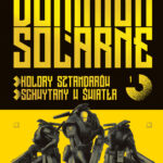 Tytuł: Dominium Solarne. Tom 1
Autor: Tomasz Kołodziejczak
Wydawnictwo: Fabryka Słów
Formaty: EPUB, MOBI