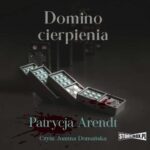 Tytuł: Domino cierpienia
Autor: Patrycja Arendt
Wydawnictwo: Storybox
Formaty: MP3