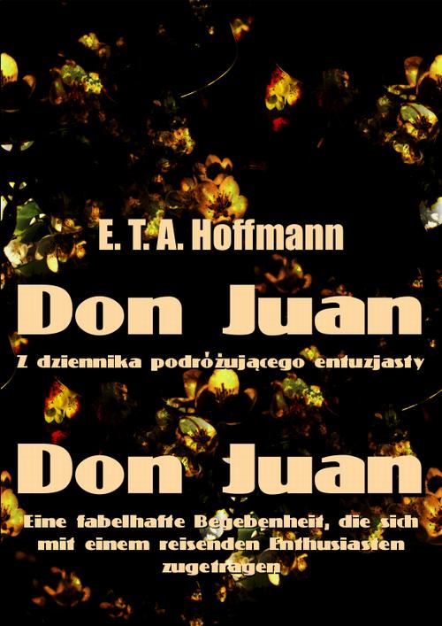 Tytuł: Don Juan
Autor: E.T.A. Hoffmann
Wydawnictwo: Armoryka
Formaty: MOBI, EPUB