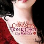 Tytuł: Don Kichot z la Manchy
Autor: Miguel Cervantes
Wydawnictwo: MG
Formaty: MOBI, EPUB